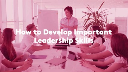 How to Develop Important Leadership Skills, Even if You're Nowhere Near Senior Level