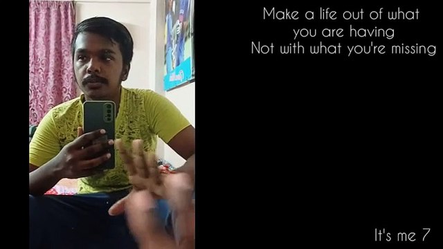 Make a life out of what you're having, not what you're missing