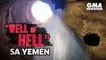 Kinatatakutang 'Well of Hell' sa Yemen, pinasok ng explorers | GMA News Feed