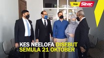 Kes Neelofa disebut semula 21 Oktober