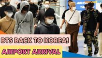 BTS BACK TO KOREA AIRPORT ARRIVAL