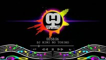 DJ KIMI NO TORIKO (full bass)