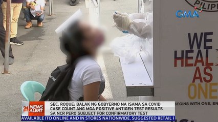 Sec. Roque: Balak ng gobyerno na isama sa COVID case count ang mga positive sa antigen test results sa NCR pero subject for confirmatory test | 24 Oras News Alert