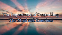 MINDFULNESS VIDEO SERIES (11): THE IMPORTANCE OF CONTROLLING THE MIND AND EMOTIONS