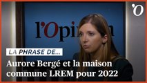 Aurore Bergé (LREM): «La maison commune, c’est Emmanuel Macron 2022 !»