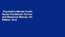 Psychiatric-Mental Health Nurse Practitioner Review and Resource Manual, 4th Edition  Best