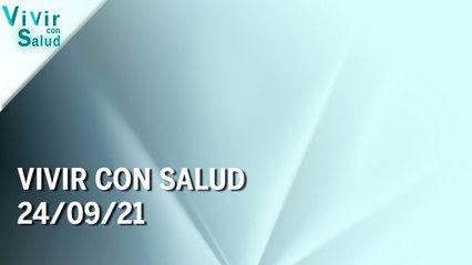 Vivir con salud | 24/09/21 | Programa Completo