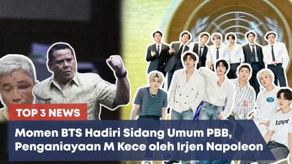 TOP 3 NEWS: Momen BTS Hadiri Sidang PBB, Heboh Penganiayaan M Kece oleh Irjen Napoleon