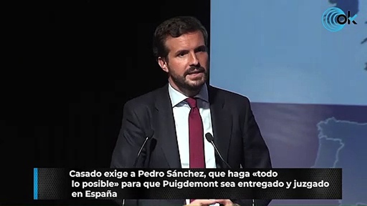 Pablo Casado, ha exigido este viernes al jefe del Ejecutivo, Pedro Sánchez, que haga «todo lo posible» para que Carles Puigdemont sea entregado y juzgado en España