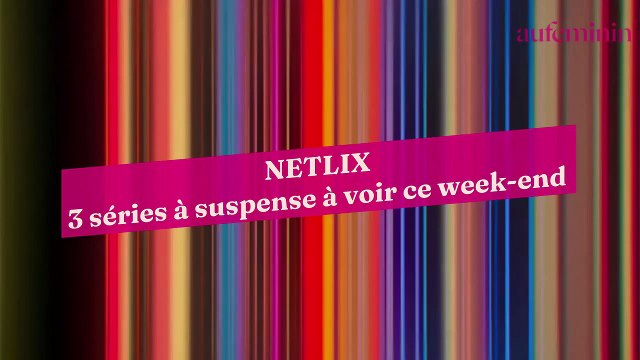 Netflix : 3 séries à suspense qui cartonnent à voir ce week-end