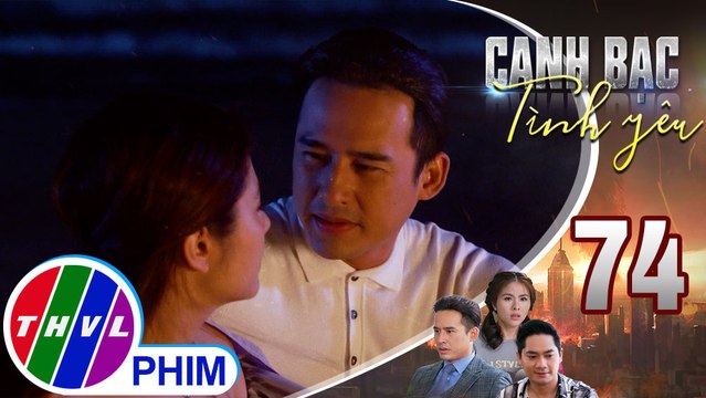 Canh bạc tình yêu - Tập 74[5]: Duy muốn nghe những mơ ước dù là nhỏ nhoi của cô vợ sắp cưới