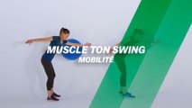 Muscle ton swing : Mobilité