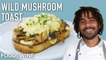 This Mushroom Toast Recipe Beats Avocado Toast | Chefs At Home
