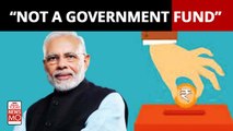 PM Cares Fund is not a government fund, Centre tells Delhi HC
