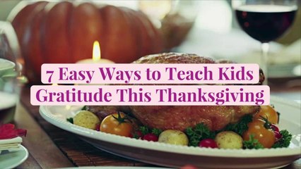 7 Easy Ways to Teach Kids Gratitude This Thanksgiving