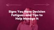 Signs You Have Decision Fatigue—and Tips to Help Manage It
