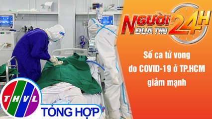 Người đưa tin 24H (6h30 ngày 25/9/2021) - Số ca tử vong do COVID-19 ở TP.HCM giảm mạnh