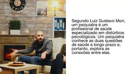 Luiz Gustavo Mori - O que faz um psiquiatra, e como se torna um psiquiatra?