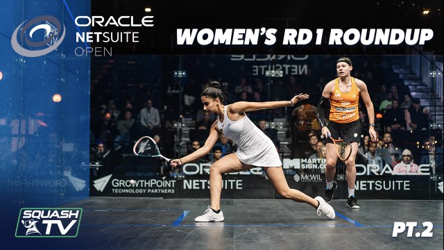 Squash: Oracle Netsuite Open 2021 - Women's Rd 1 Roundup [Pt.2]