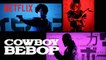 Cowboy Bebop _ Opening Credits _ Netflix