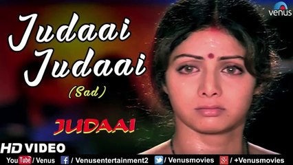 Judaai_Judaai_(Sad)_-_Full_Video_|_Anil_Kapoor,_Sridevi,_Urmila_Matondkar_|_Best_Bollywood_Sad_Song(360p)
