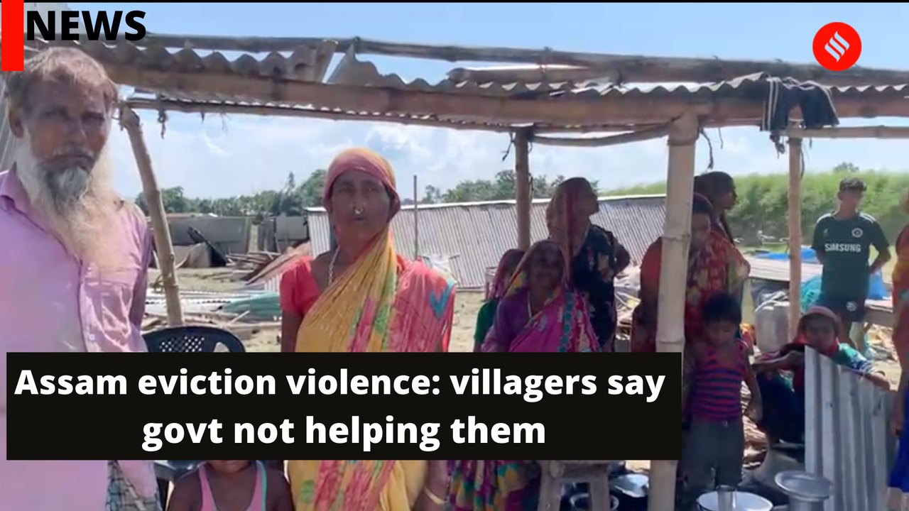Assam eviction violence: villagers say govt not helping them