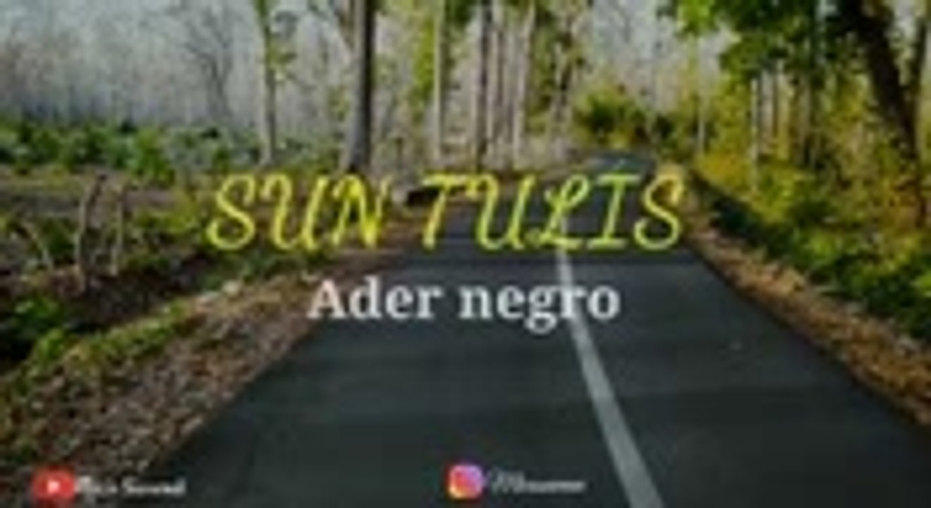 Sun Tulis -  Ader Negro (unofficial video lirik)