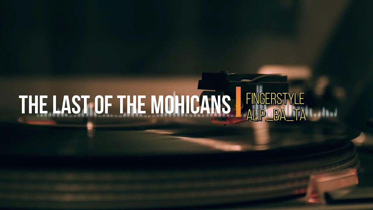 The Last Of mohicans [finger style guitar] alip ba ta