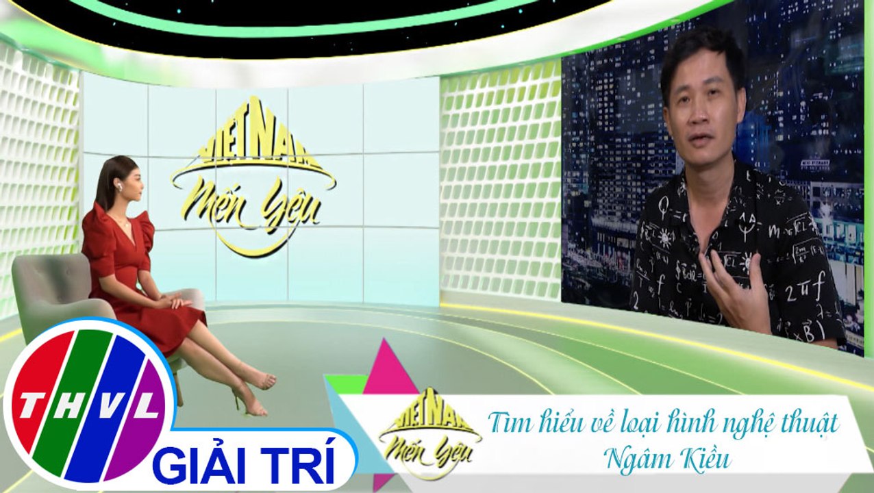 Việt Nam mến yêu - Tập 182: Tìm hiểu về loại hình nghệ thuật ngâm Kiều
