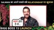 Bigg Boss 15 Launch | Salman Khan Talks About His Only Relationship