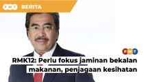 Jaminan bekalan makanan, penjagaan kesihatan perlu jadi keutamaan RMK12, kata Johari