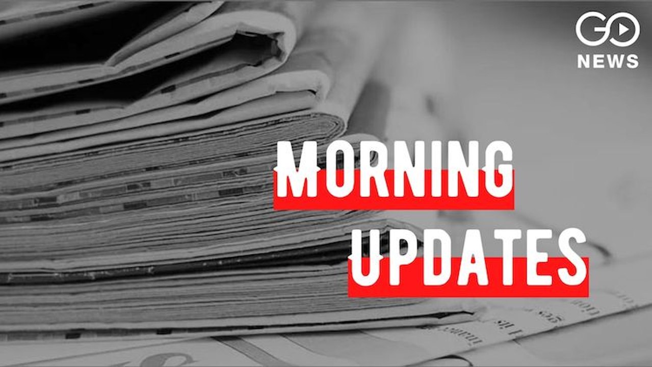 Morning Updates: See the big news of this time
