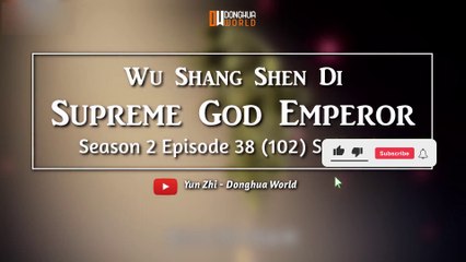 Supreme God Emperor 【S2 Episode 38 (102)】  Wu Shang Shen Di