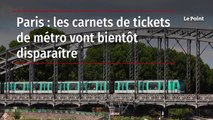 Paris : les carnets de tickets de métro vont bientôt disparaître