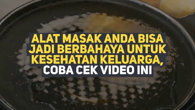 COBA CEK ALAT MASAK ANDA, APAKAH TERMASUK DALAM ALAT MASAK YANG BERBAHAYA ? AWAS HATI-HATI!