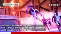 Royal Caribbean, è pronta la nave da crociera più grande al mondo: ecco la Wonder of the Seas