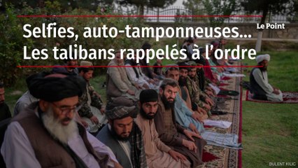 Selfies, auto-tamponneuses… Les talibans rappelés à l’ordre