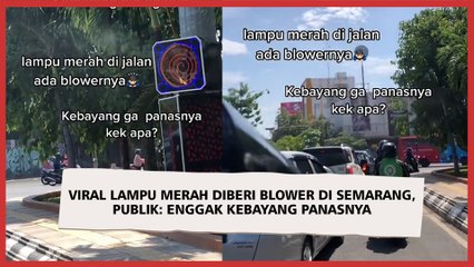 Viral Lampu Merah Diberi Blower di Semarang, Publik: Enggak Kebayang Panasnya