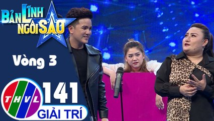 Bản lĩnh ngôi sao - Tập 141: Vòng 3 - Chinh phục đỉnh cao