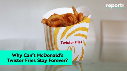 Why Can’t McDonald’s Twister Fries Stay Forever?