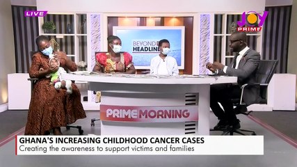 Beyond the headlines: Ghana's increasing childhood cancer cases - Prime Morning ( 27-9-21)