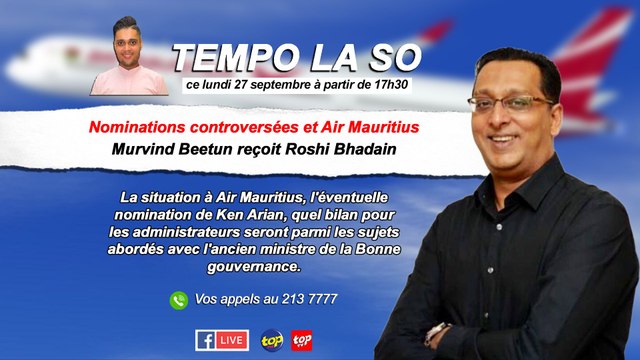 Tempo la So : Nominations controversées et Air Mauritius : Murvind Beetun reçoit Roshi Bhadain.