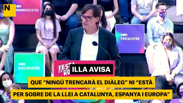 Illa avisa que ningú trencarà el diàleg ni està per sobre de la llei a Catalunya, Espanya i Europa