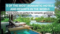 5 of the Most Romantic Hotels and Resorts in the World