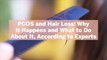 PCOS and Hair Loss: Why It Happens and What to Do About It, According to Experts