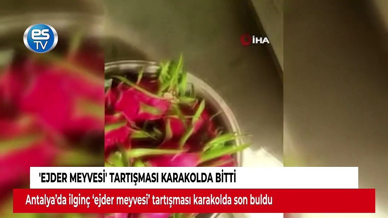 Ejder meyvesi tartışması karakolda bitti
