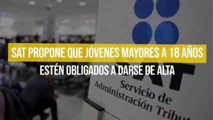 SAT propone que jóvenes mayores a 18 años estén obligados a darse de alta