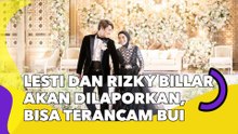 Lesti Kejora dan Rizky Billar Akan Dilaporkan, Bisa Terancam 4 Tahun Bui