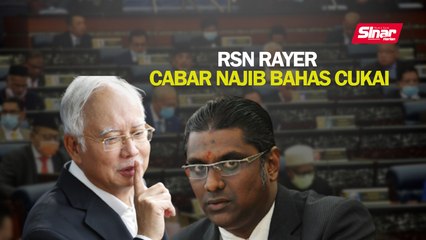 RSN Rayer cabar Najib bahas cukai