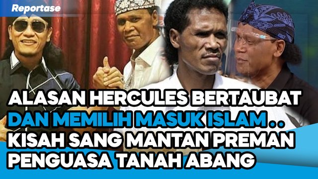 BEGINI KISAH HERCULES SANG MANTAN PREMAN PENGUASA TANAH ABANG YANG KINI HIDUP JADI UMAT ISLAM
